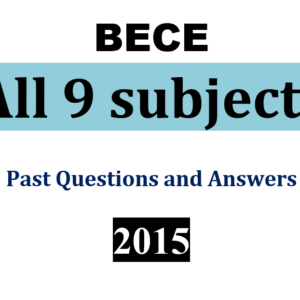 All 13 Subjects - 2015 BECE Past Questions and Answers (PDF)