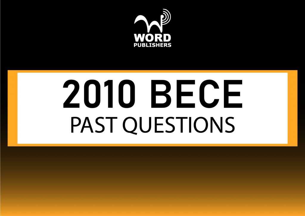 2010 Ghana BECE Past Questions and Answers Downloads - Printable PDF & Editable Word documents