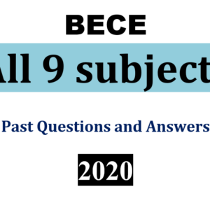 All Subjects 2020 BECE Past Questions & Answers - PDF