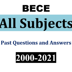 All 13 subjects: 2000-2021 BECE Past Questions and Answers (PDF)