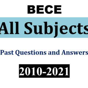 ALL 13 Subjects: 2010-2021 BECE Past Questions and Answers (PDF)