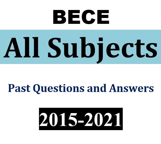 ALL 13 Subjects: 2015-2021 BECE Past Questions and Answers (PDF)