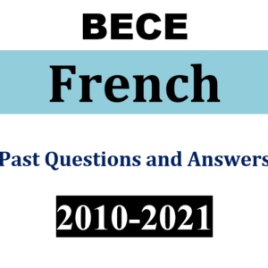 French 2010-2021 BECE Past Questions and Answers (PDF)