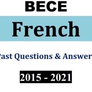 French 2015-2021 BECE Past Questions and Answers (PDF)