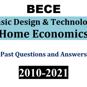 Home Economics 2010-2021 BECE Past Questions and Answers (PDF)