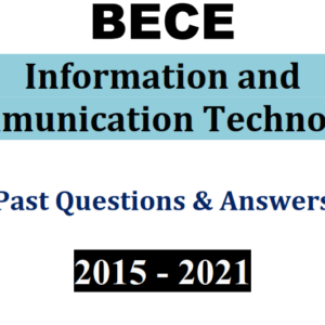 ICT 2015-2021 BECE Past Questions and Answers (PDF)