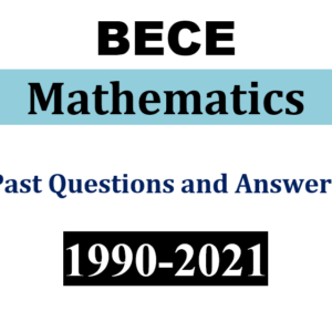 Mathematics 1990-2021 BECE Past Questions and Answers (PDF)