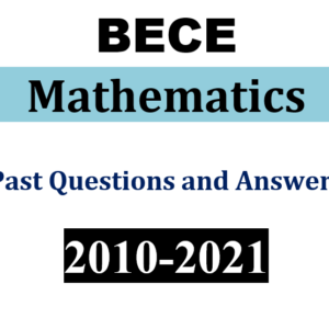 Mathematics 2010-2021 BECE Past Questions and Answers (PDF)