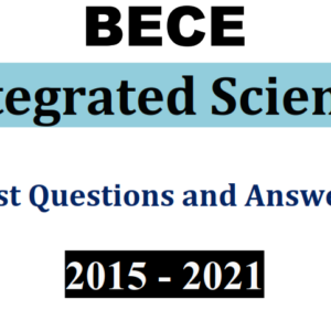 Integrated Science 2015-2021 BECE Past Questions and Answers (PDF)