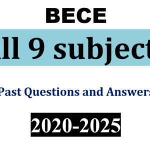 All 9 Subjects: 2020-2025 BECE Past Questions and Answers - PDF