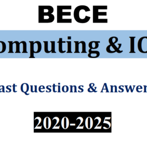 Computing & ICT 2020-2025 BECE Past Questions and Answers - PDF