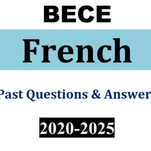 French 2020-2025 BECE Past Questions and Answers - PDF