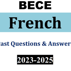 French 2023-2025 BECE Past Questions and Answers - PDF