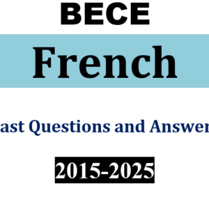 French 2015-2025 BECE Past Questions and Answers - PDF