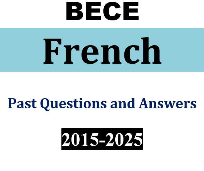 French 2015-2025 BECE Past Questions and Answers - PDF