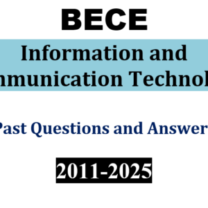 Computing & ICT 2011-2025 BECE Past Qu & Ans (PDF)