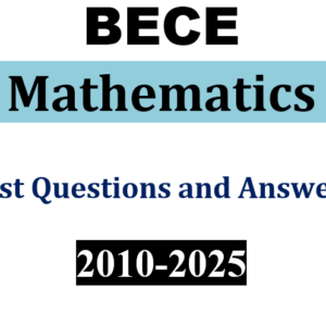 Mathematics 2010-2025 BECE Past Qu and Ans (PDF)