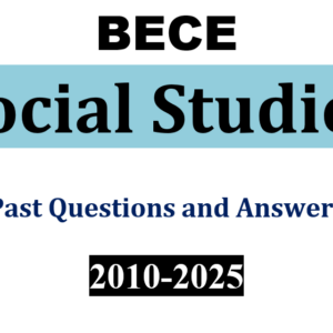 Social Studies 2010-2025 BECE Past Qu and Ans (PDF)